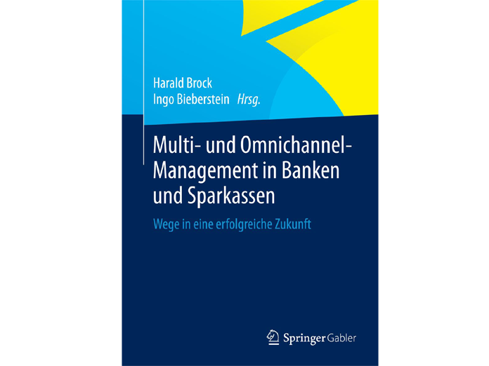 Multi- und Omnichannel-Management in Banken und Sparkassen. Wege in eine erfolgreiche Zukunft