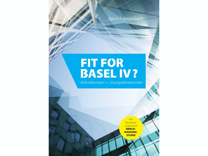 Fit for Basel IV? Anforderungen + Lösungsdimensionen