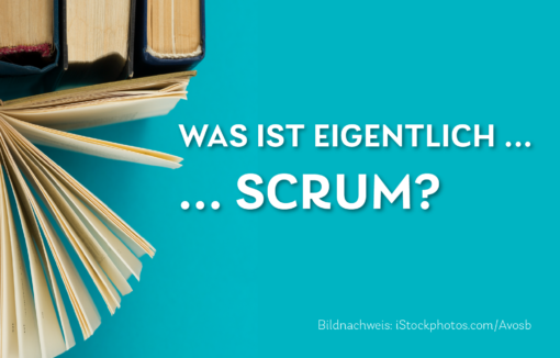 Frage Was ist eigentlich Scrum?