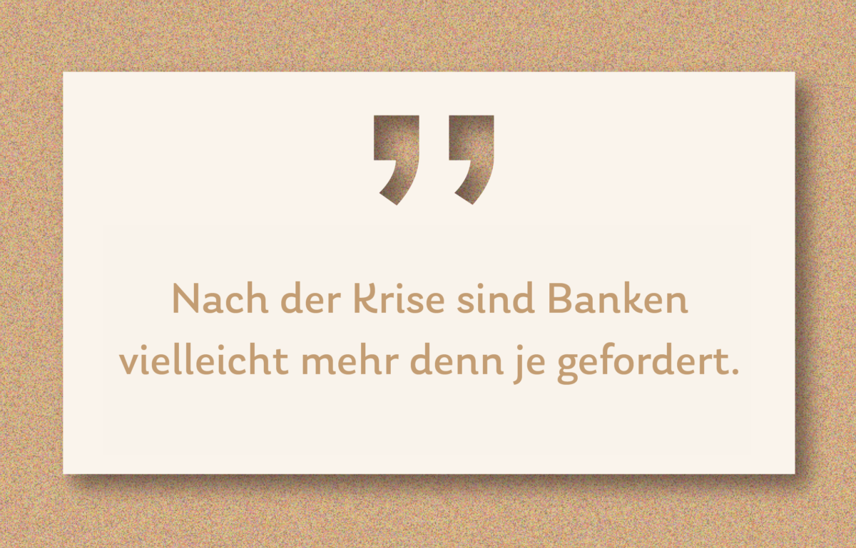 Grafik zum Kommentar mit der Aufschrift "Nach der Krise sind Banken vielleicht mehr denn je gefordert."