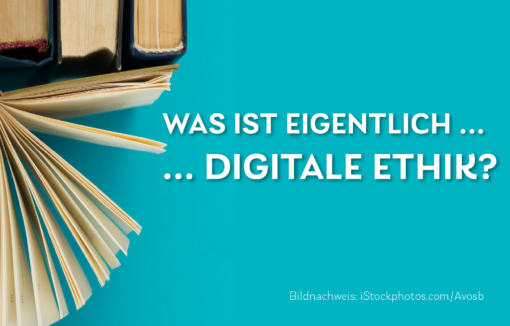 Schriftzug Was ist eigentlich Digitale Ethik