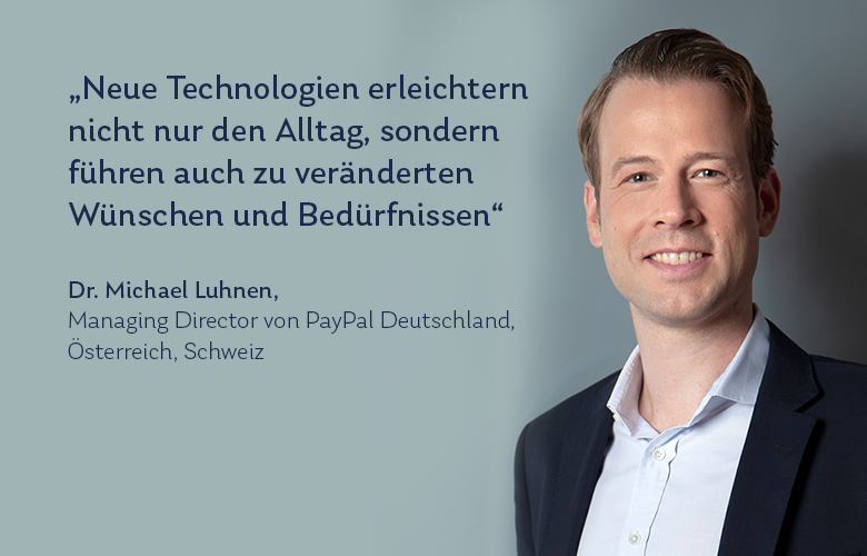 Neue Technologien erleichtern nicht nur den Alltag, sondern führen auch zu veränderten Wünschen und Bedürfnissen, sagte Dr. Michael Luhnen, Managing Director von PayPal Deutschland, Österreich, Schweiz im Interview. Ist das Thema Technologie und Banken ein Trauerspiel?