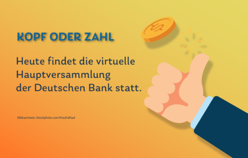Heute findet die erste virtuelle Hauptversammlung der Deutschen Bank statt, Daily Kopf oder Zahl