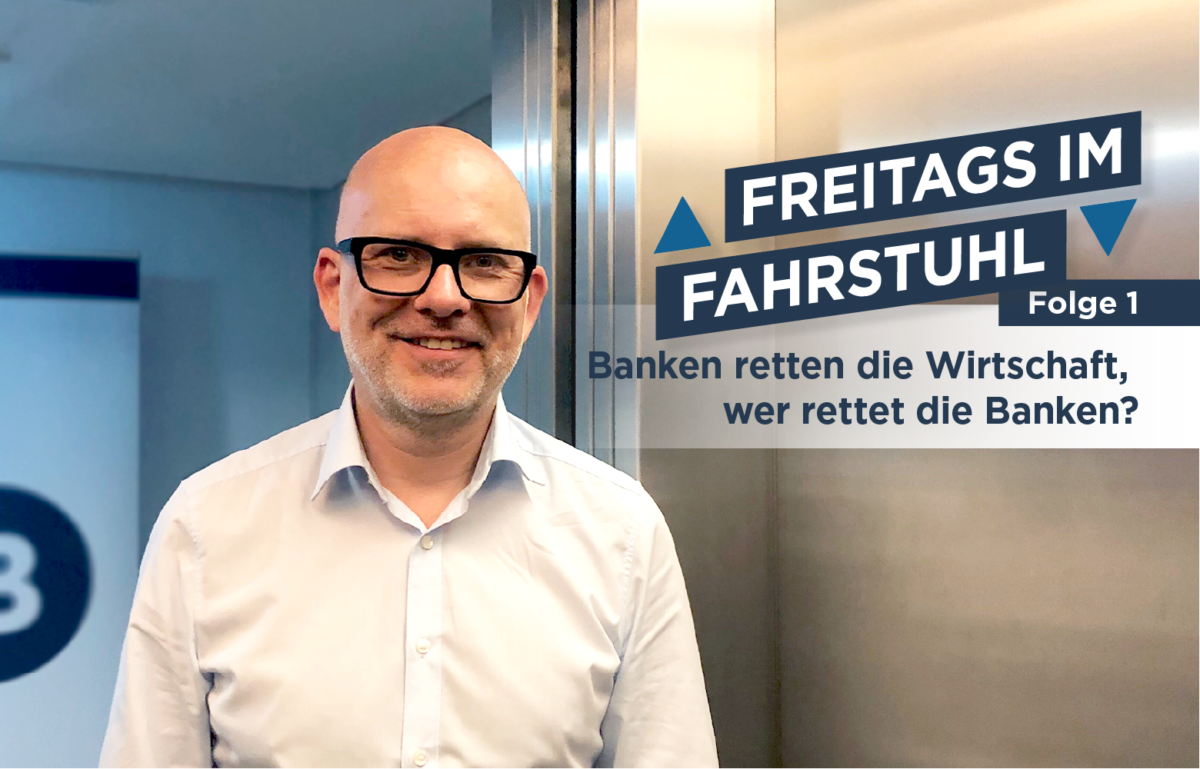 Banken retten die Wirtschaft, wer rettet die Banken?