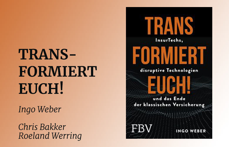 Rezension zu Transformiert Euch!: Insurtechs, disruptive Technologien und das Ende der klassischen Versicherung