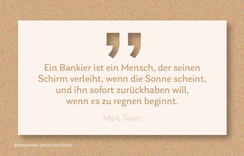 Banken haben keinen besonders guten Ruf. Hat sich daran durch die Corona-Krise etwas geändert?