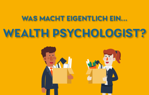 Was macht eigentlich ein Wealth Psychologist?