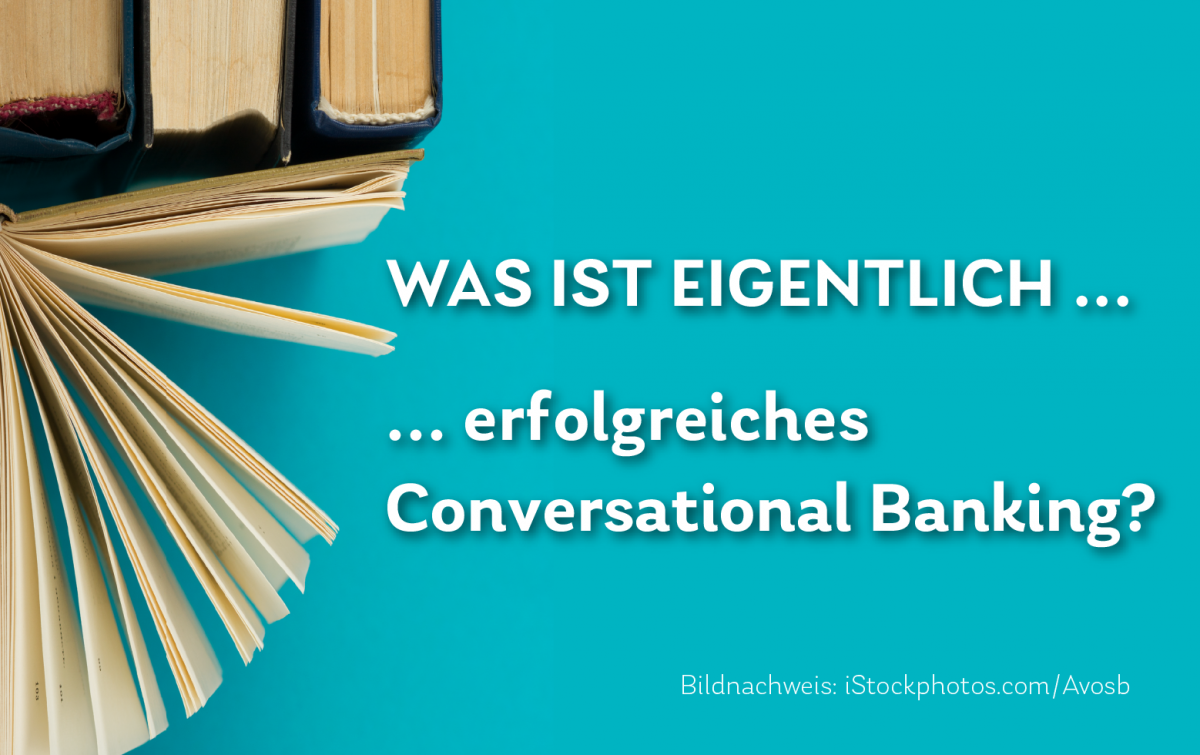 Was ist eigentlich erfolgreiches Conversational Banking?