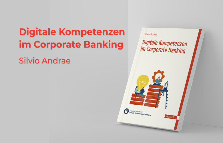 Digitale Kompetenzen im Corporate Banking