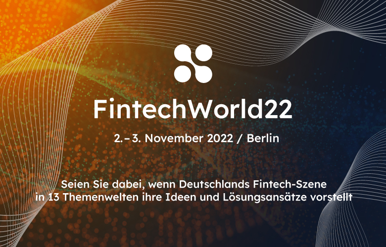 FintechWorld22: Innovation im Wettbewerb